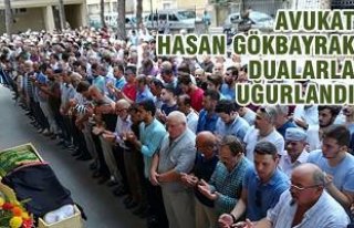 Av. Hasan Gökbayrak; Son Yolculuğuna Dualarla Uğurlandı