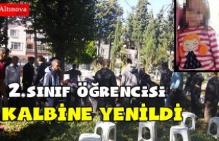 2. sınıf öğrencisi kalbine yenildi