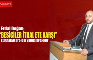 Başkan Doğan; Besiciler İthal Ete Karşı