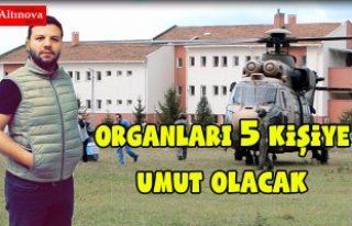 Organları 5 kişiye umut olacak