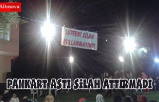 PANKART ASTI SİLAH ATTIRMADI