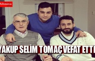 Yakup Selim Tomaç vefat etti