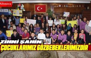 BAŞKAN ŞAHİN: “ÇOCUKLARIMIZ GÖZBEBEKLERİMİZDİR”