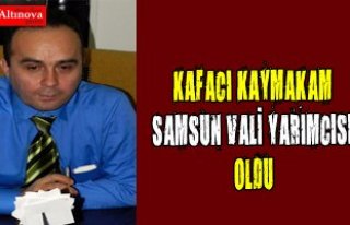 Kafacı kaymakam vali yardımcısı oldu
