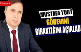 Mustafa Yurt görevini bıraktı