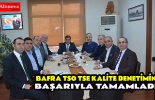 BAFRA TSO TSE KALİTE DENETİMİNİ BAŞARIYLA TAMAMLADI