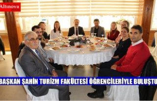 BAŞKAN ŞAHİN TURİZM FAKÜLTESİ ÖĞRENCİLERİYLE...