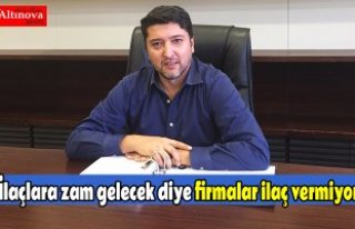İlaçlara zam gelecek diye firmalar ilaç vermiyor