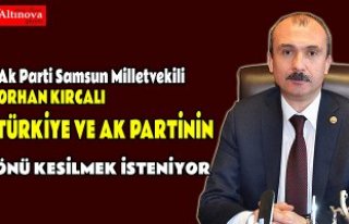 KIRCALI: TÜRKİYE VE AK PARTİNİN ÖNÜ KESİLMEK...