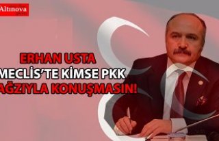 MECLİS’TE KİMSE PKK AĞZIYLA KONUŞMASIN!