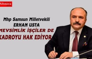 MEVSİMLİK İŞÇİLER DE KADROYU HAK EDİYOR
