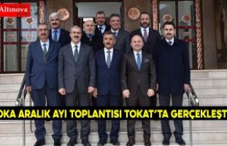 OKA ARALIK AYI TOPLANTISI TOKAT’TA GERÇEKLEŞTİ