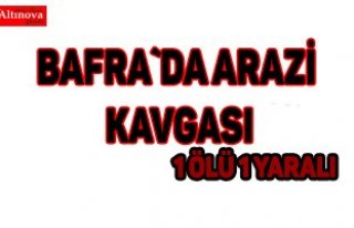 Bafra`da arazi kavgası 1 ölü 1 yaralı