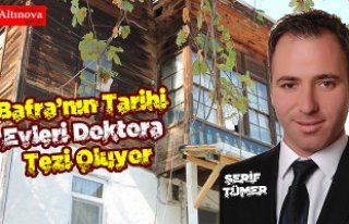 Bafra’nın Tarihi Köy Evleri Doktora Tezi Oluyor