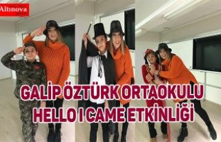 GALİP ÖZTÜRK ORTAOKULU HELLO I CAME ETKİNLİĞİ