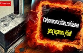 Karbonmonoksitten zehirlenen genç yaşamını yitirdi