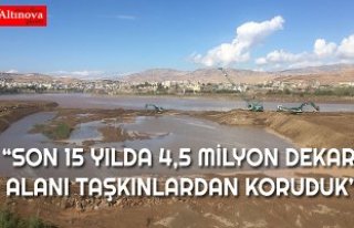 SON 15 YILDA 4,5 MİLYON DEKAR ALANI TAŞKINLARDAN...