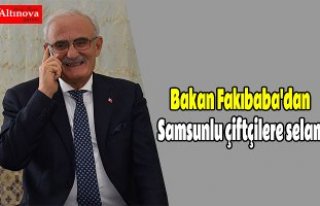 Bakan Fakıbaba'dan Samsunlu çiftçilere selam