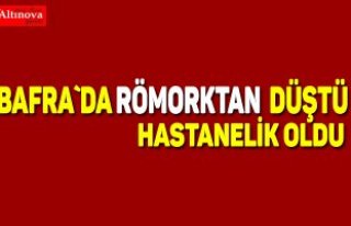 Römorktan düşen adamın dişleri kırıldı