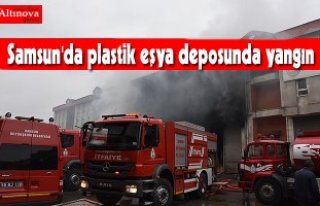 Samsun'da plastik eşya deposunda yangın