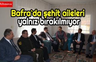 Bafra`da şehit aileleri yalnız bırakılmıyor