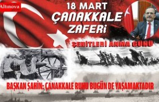 BAŞKAN ŞAHİN: ÇANAKKALE RUHU BUGÜN DE YAŞAMAKTADIR