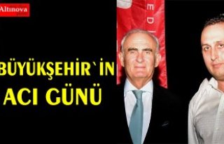 Büyükşehir’in acı günü