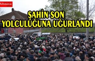 Şahin, son yolculuğuna uğurlandı