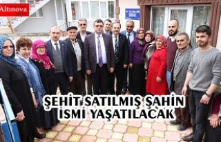 ŞEHİT SATILMIŞ ŞAHİN İSMİ YAŞATILACAK