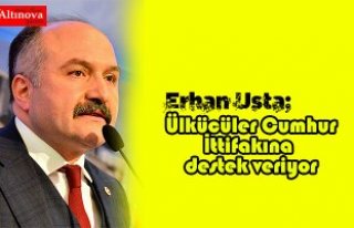 Usta, "Ülkücüler Cumhur İttifakına destek...