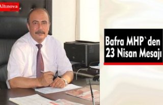 Bafra MHP`den 23 Nisan Mesajı