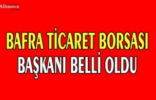 Bafra ticaret borsası başkanı belli oldu