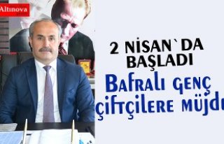 Bafralı genç çiftçilere müjde
