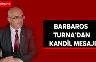 Barbaros Turna`dan kandil mesajı