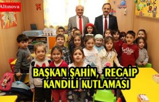 BAŞKAN ŞAHİN,  REGAİP KANDİLİ KUTLAMASI