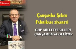 CHP MİLLETVEKİLLERİ ÇARŞAMBA’YA GELİYOR