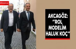 AKCAGÖZ:”ROL MODELİM HALUK KOÇ”