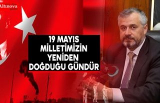 BAŞKAN KILIÇ: “19 MAYIS MİLLETİMİZİN YENİDEN...