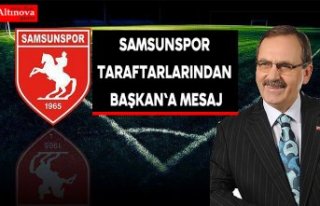Samsunspor taraftarlarından Başkan`a mesaj