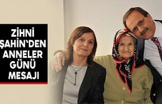Zihni Şahin`den anneler günü mesajı