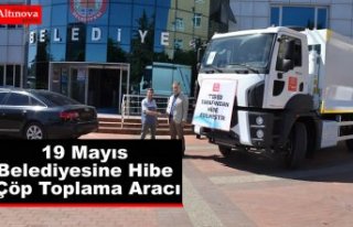 19 Mayıs Belediyesine Hibe Çöp Toplama Aracı Kazandırıldı