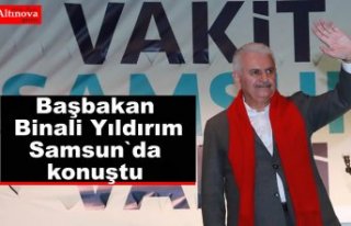 Başbakan Binali Yıldırım Samsun`da konuştu