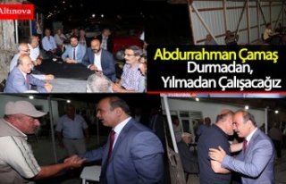 Durmadan, Yılmadan Çalışacağız