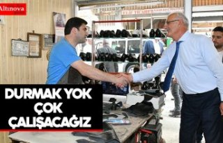 DURMAK YOK ÇOK ÇALIŞACAĞIZ