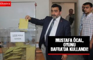 MUSTAFA ÖCAL, OYUNU BAFRA’DA KULLANDI!
