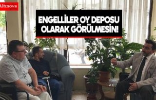 ÖCAL: ENGELLİLER OY DEPOSU OLARAK GÖRÜLMESİN!