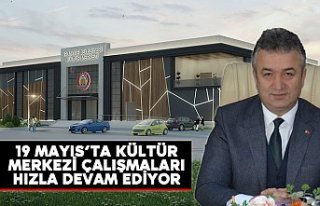 19 Mayıs’ta Kültür Merkezi Çalışmaları Hızla...