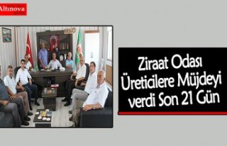 Ziraat Odası Üreticilere Müjdeyi verdi Son 21 Gün