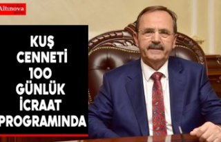 KUŞ CENNETİ 100 GÜNLÜK İCRAAT PROGRAMINDA