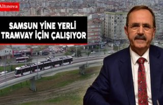 SAMSUN YİNE YERLİ TRAMVAY İÇİN ÇALIŞIYOR